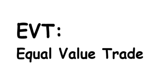 Equal Value Trade (EVT) Equal Value Trade (EVT)